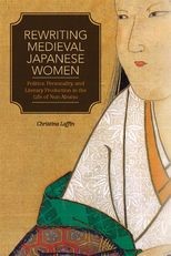 Rewriting Medieval Japanese Women: Politics, Personality, and Literary Production in the Life of Nun Abutsu