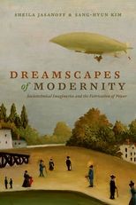 Dreamscapes of Modernity: Sociotechnical Imaginaries and the Fabrication of Power