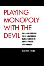 Playing Monopoly with the Devil: Dollarization and Domestic Currencies in Developing Countries 