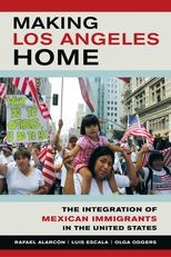 Making Los Angeles Home: The Integration of Mexican Immigrants in the United States