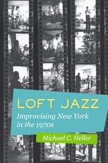 Book cover for Loft Jazz: Improvising New York in the 1970s