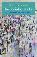Book cover for The Sociologist's Eye: Reflections on Social Life