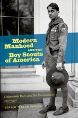 Modern Manhood and the Boy Scouts of America: "Citizenship, Race, and the Environment, 1910-1930"