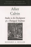 Book cover for After Calvin: Studies in the Development of a Theological Tradition