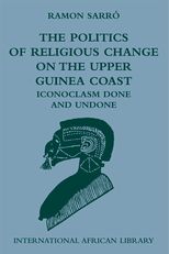 The Politics of Religious Change on the Upper Guinea Coast: Iconoclasm Done and Undone 
