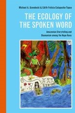 The Ecology of the Spoken Word: Amazonian Storytelling and Shamanism among the Napo Runa