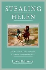 Stealing Helen: The Myth of the Abducted Wife in Comparative Perspective