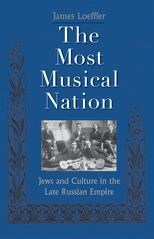 The Most Musical Nation: Jews and Culture in the Late Russian Empire 