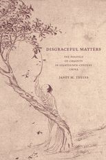 Book cover for Disgraceful Matters: The Politics of Chastity in Eighteenth-Century China