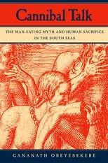 Cannibal Talk: The Man-Eating Myth and Human Sacrifice in the South Seas 