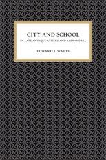 Book cover for City and School in Late Antique Athens and Alexandria