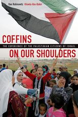 Coffins on Our Shoulders: The Experience of the Palestinian Citizens of Israel 