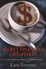 Book cover for The Secret Financial Life of Food: From Commodities Markets to Supermarkets