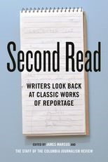 Book cover for Second Read: Writers Look Back at Classic Works of Reportage