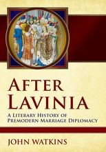 After Lavinia: A Literary History of Premodern Marriage Diplomacy