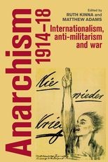 Anarchism, 1914-18: Internationalism, Anti-Militarism and War