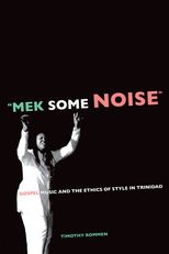 “Mek Some Noise”: Gospel Music and the Ethics of Style in Trinidad