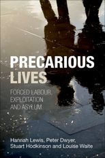 Precarious Lives: Forced labour, exploitation and asylum