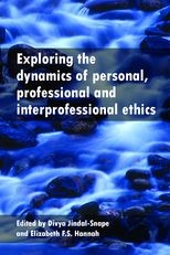 Book cover for Exploring the dynamics of personal, professional and interprofessional ethics