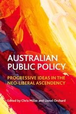 Australian public policy: Progressive ideas in the neo-liberal ascendency