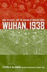 Wuhan, 1938: War, Refugees, and the Making of Modern China 