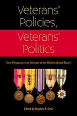 Veterans' Policies, Veterans' Politics: New Perspectives on Veterans in the Modern United States
