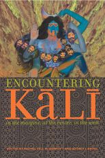 Encountering Kālī: In the Margins, at the Center, in the West