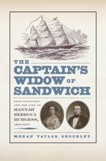The Captain's Widow of Sandwich: Self-Invention and the Life of Hannah Rebecca Burgess, 1834-1917