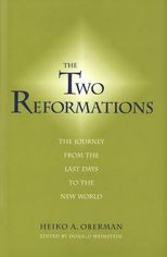 The Two Reformations: The Journey from the Last Days to the New World 