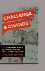 Challenge and Change: Right-Wing Women, Grassroots Activism, and the Baby Boom Generation
