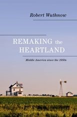 Remaking the Heartland: Middle America since the 1950s