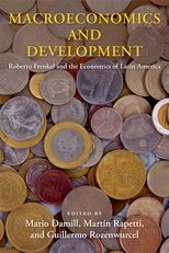 Macroeconomics and Development: Roberto Frenkel and the Economics of Latin America