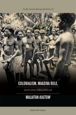 Colonialism, Maasina Rule, and the Origins of Malaitan Kastom