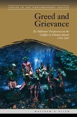 Book cover for Greed and Grievance: Ex-Militants' Perspectives on the Conflict in Solomon Islands, 1998-2003