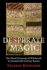Book cover for Desperate Magic: The Moral Economy of Witchcraft in Seventeenth-Century Russia