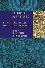 Faithful Narratives: Historians, Religion, and the Challenge of Objectivity