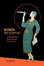 Book cover for Women Pre-Scripted: Forging Modern Roles through Korean Print