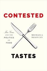 Contested Tastes: Foie Gras and the Politics of Food