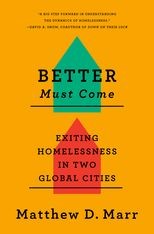 Better Must Come: Exiting Homelessness in Two Global Cities