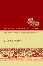 Bringing the Gods to Mind: Mantra and Ritual in Early Indian Sacrifice