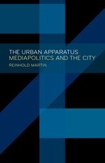 The Urban Apparatus: Mediapolitics and the City