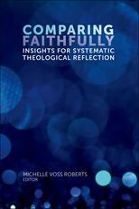 Comparing Faithfully: Insights for Systematic Theological Reflection