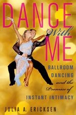 Dance With Me: Ballroom Dancing and the Promise of Instant Intimacy