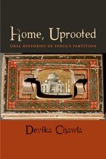 Home, Uprooted: Oral Histories of India’s Partition