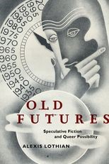Book cover for Old Futures: Speculative Fiction and Queer Possibility
