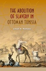 The Abolition of Slavery in Ottoman Tunisia
