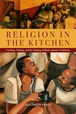 Religion in the Kitchen: "Cooking, Talking, and the Making of Black Atlantic Traditions"