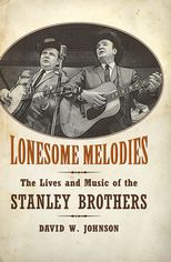 Book cover for Lonesome Melodies: The Lives and Music of the Stanley Brothers
