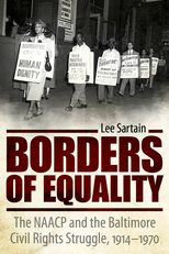 Borders of Equality: The NAACP and the Baltimore Civil Rights Struggle, 1914-1970