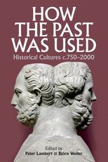 How the Past was Used: Historical cultures, c. 750-2000